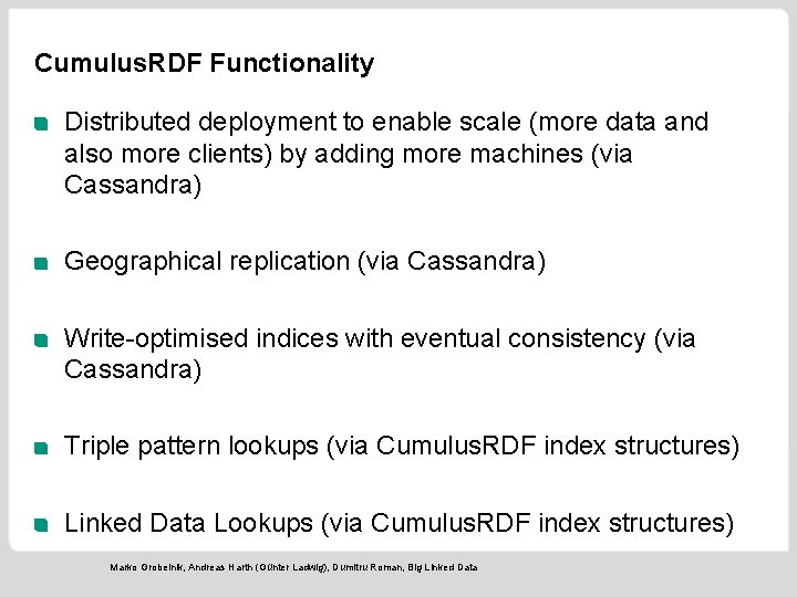 Cumulus. RDF Functionality Distributed deployment to enable scale (more data and also more clients)