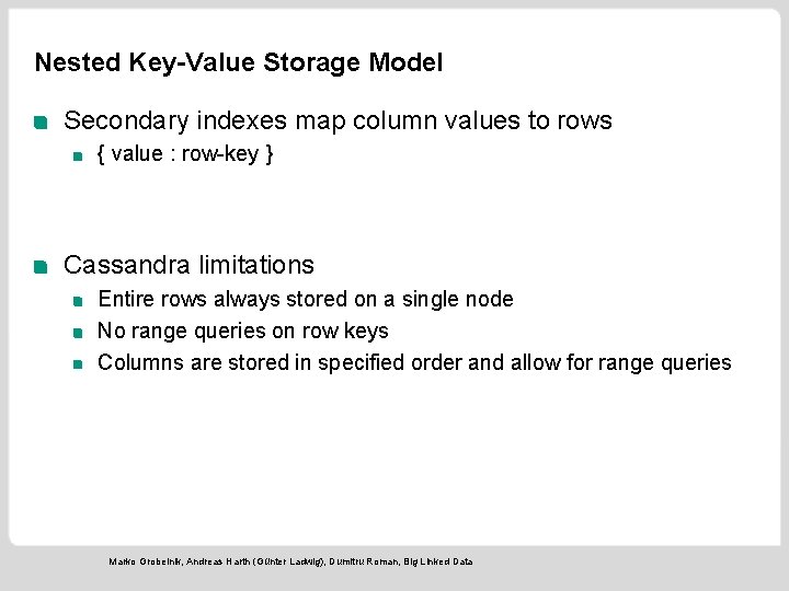 Nested Key-Value Storage Model Secondary indexes map column values to rows { value :