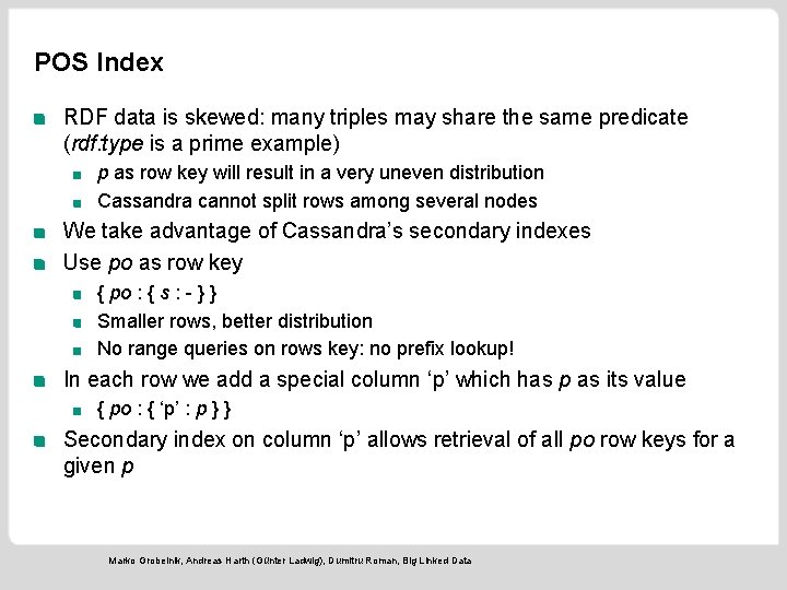 POS Index RDF data is skewed: many triples may share the same predicate (rdf: