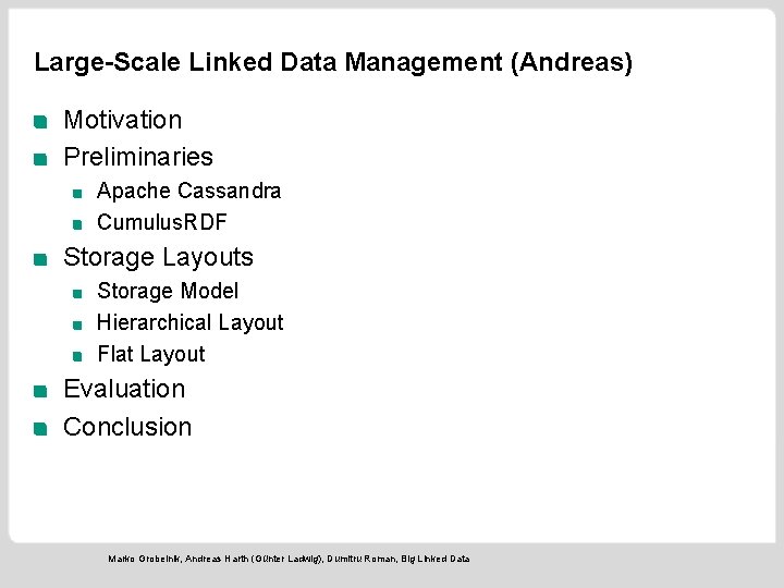 Large-Scale Linked Data Management (Andreas) Motivation Preliminaries Apache Cassandra Cumulus. RDF Storage Layouts Storage