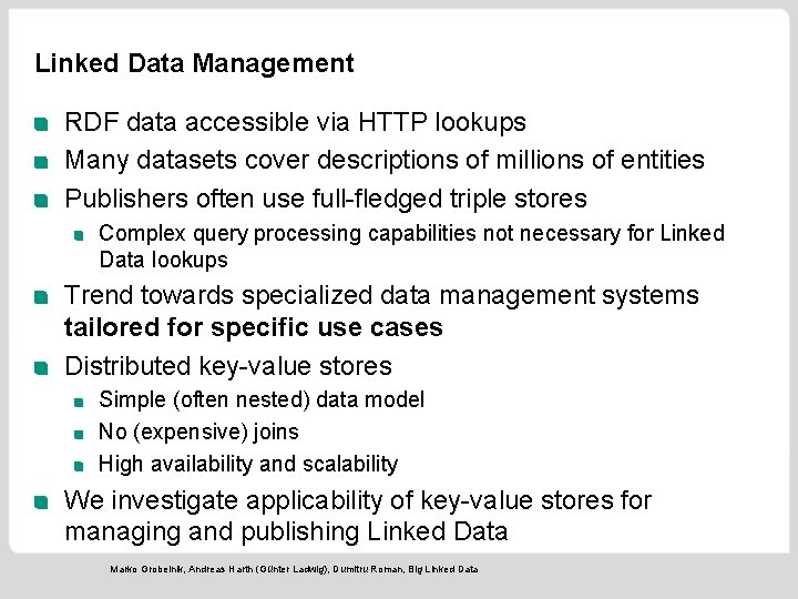 Linked Data Management RDF data accessible via HTTP lookups Many datasets cover descriptions of