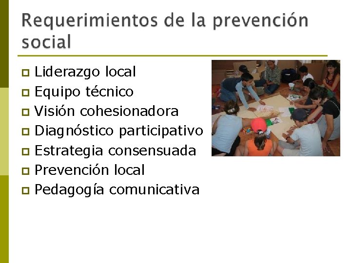 Liderazgo local p Equipo técnico p Visión cohesionadora p Diagnóstico participativo p Estrategia consensuada