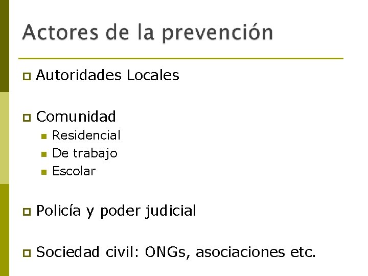 p Autoridades Locales p Comunidad n n n Residencial De trabajo Escolar p Policía