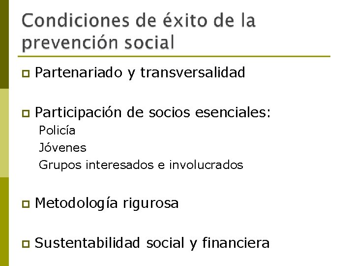 p Partenariado y transversalidad p Participación de socios esenciales: Policía Jóvenes Grupos interesados e