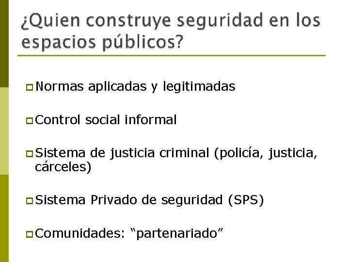 p Normas p Control aplicadas y legitimadas social informal p Sistema de justicia criminal