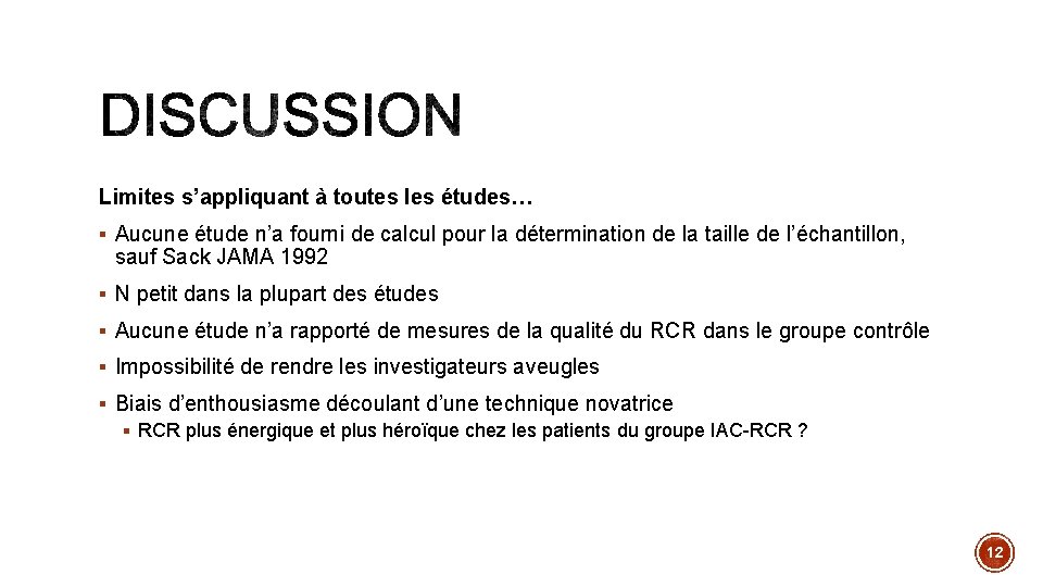 Limites s’appliquant à toutes les études… § Aucune étude n’a fourni de calcul pour