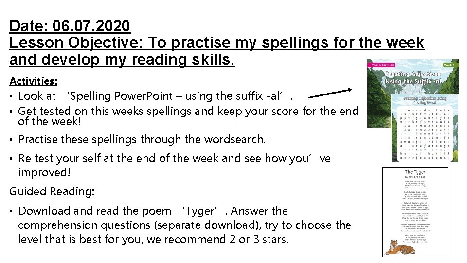 Date: 06. 07. 2020 Lesson Objective: To practise my spellings for the week and