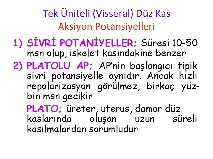 Tek Üniteli (Visseral) Düz Kas Aksiyon Potansiyelleri 1) SİVRİ POTANİYELLER; Süresi 10 -50 msn