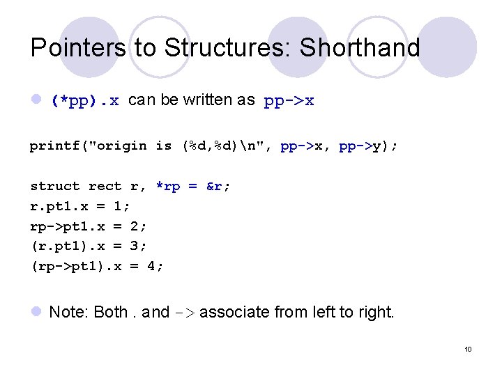 Pointers to Structures: Shorthand l (*pp). x can be written as pp->x printf("origin is