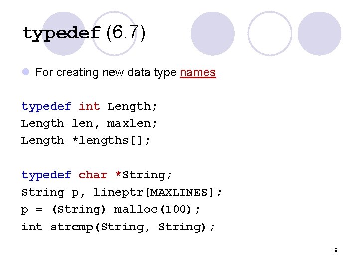 typedef (6. 7) l For creating new data type names typedef int Length; Length