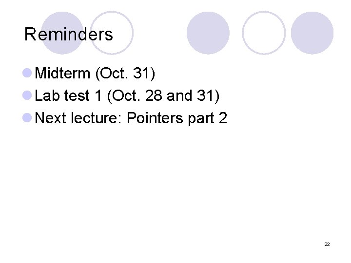 Reminders l Midterm (Oct. 31) l Lab test 1 (Oct. 28 and 31) l