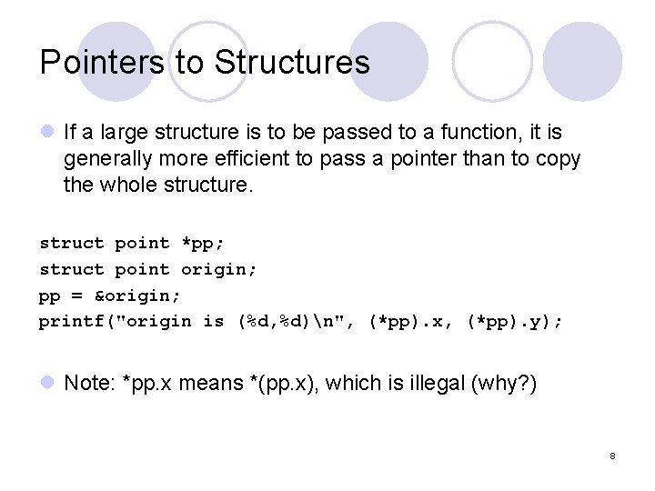 Pointers to Structures l If a large structure is to be passed to a