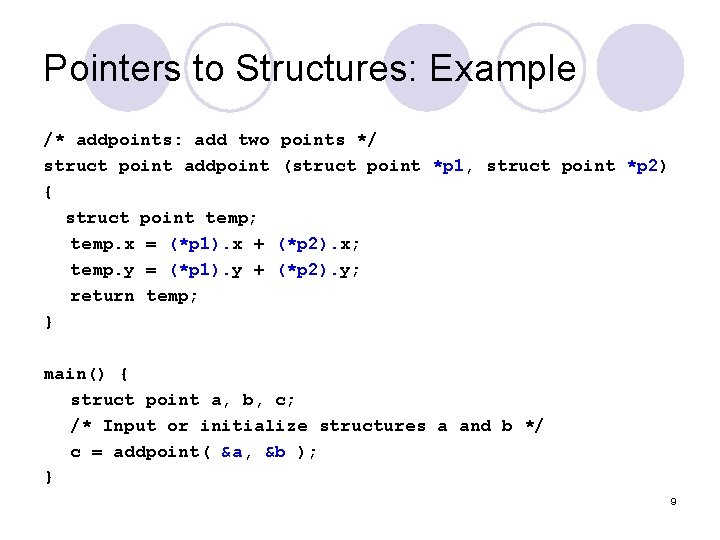 Pointers to Structures: Example /* addpoints: add two struct point addpoint { struct point