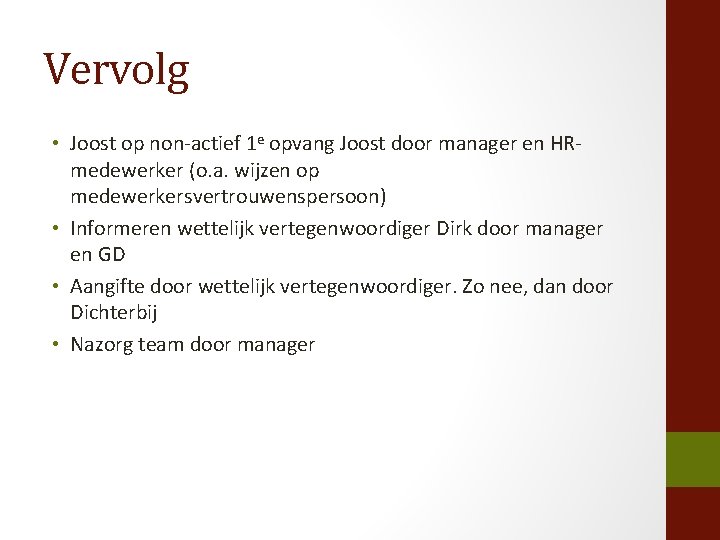 Vervolg • Joost op non-actief 1 e opvang Joost door manager en HRmedewerker (o.