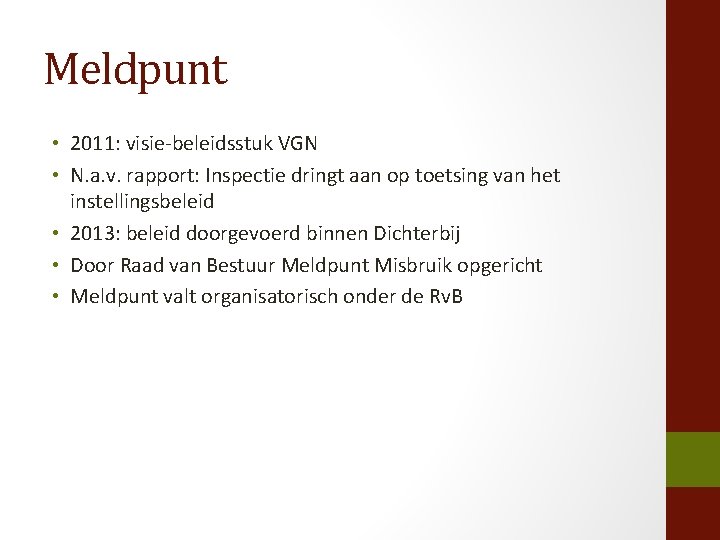 Meldpunt • 2011: visie-beleidsstuk VGN • N. a. v. rapport: Inspectie dringt aan op