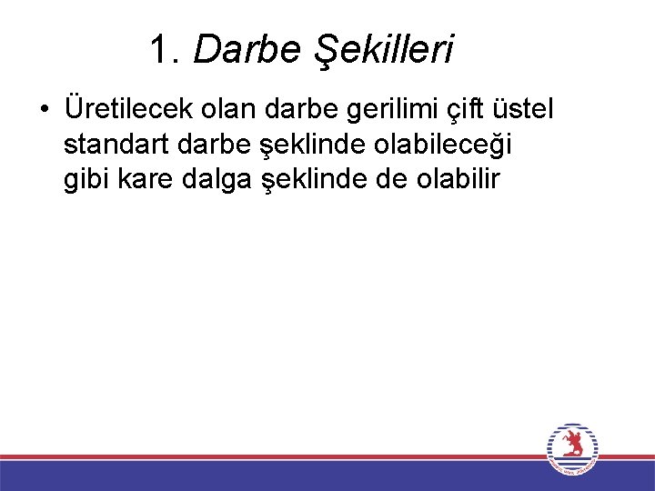1. Darbe Şekilleri • Üretilecek olan darbe gerilimi çift üstel standart darbe şeklinde olabileceği