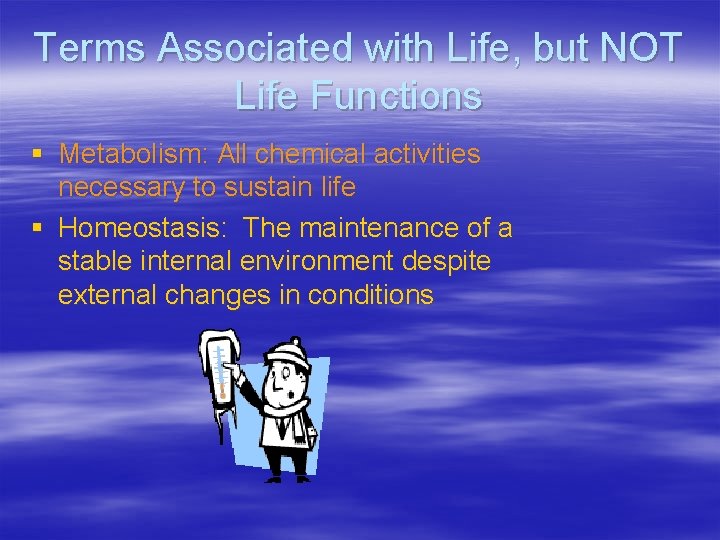Terms Associated with Life, but NOT Life Functions § Metabolism: All chemical activities necessary