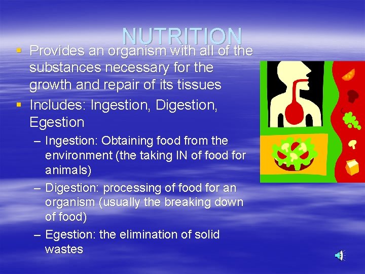 NUTRITION § Provides an organism with all of the substances necessary for the growth