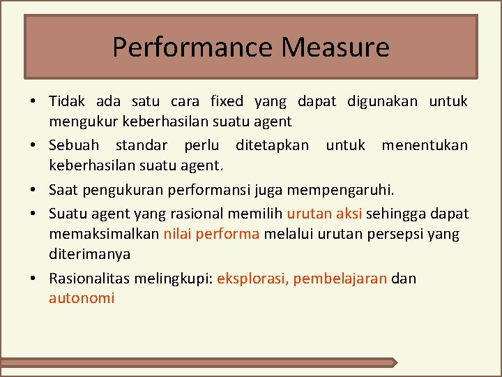 Performance Measure • Tidak ada satu cara fixed yang dapat digunakan untuk mengukur keberhasilan