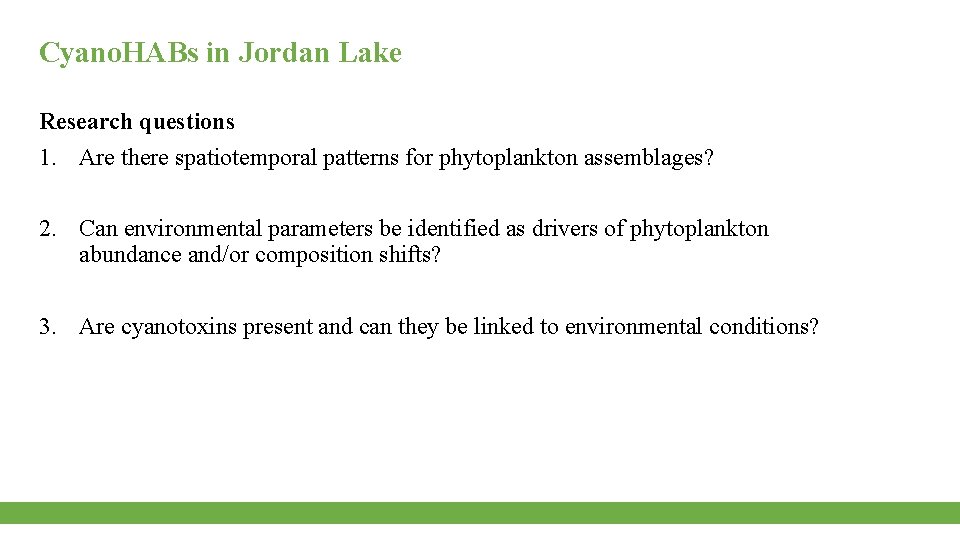 Cyano. HABs in Jordan Lake Research questions 1. Are there spatiotemporal patterns for phytoplankton