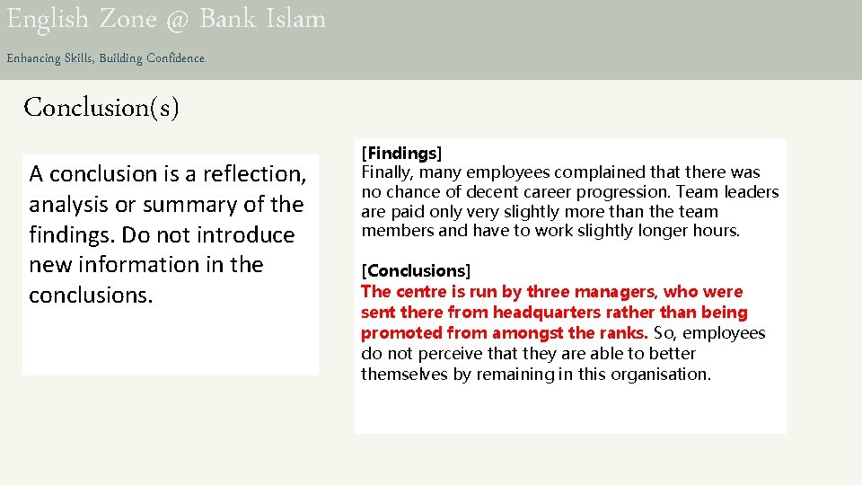 English Zone @ Bank Islam Enhancing Skills, Building Confidence. Conclusion(s) A conclusion is a