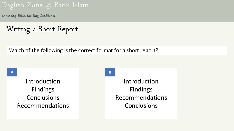 English Zone @ Bank Islam Enhancing Skills, Building Confidence. Writing a Short Report Which