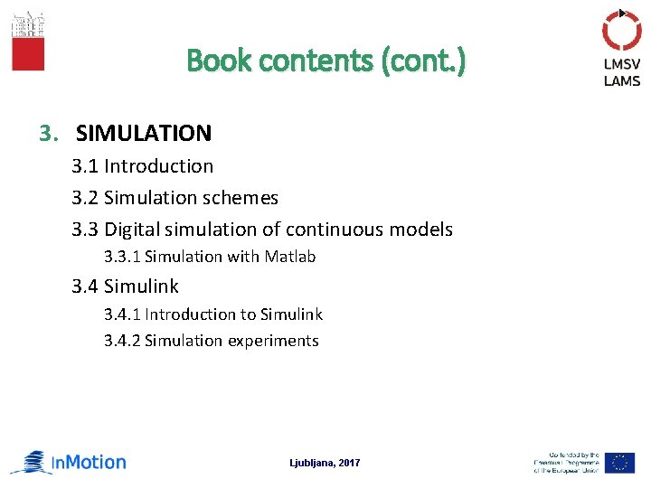 Book contents (cont. ) 3. SIMULATION 3. 1 Introduction 3. 2 Simulation schemes 3.