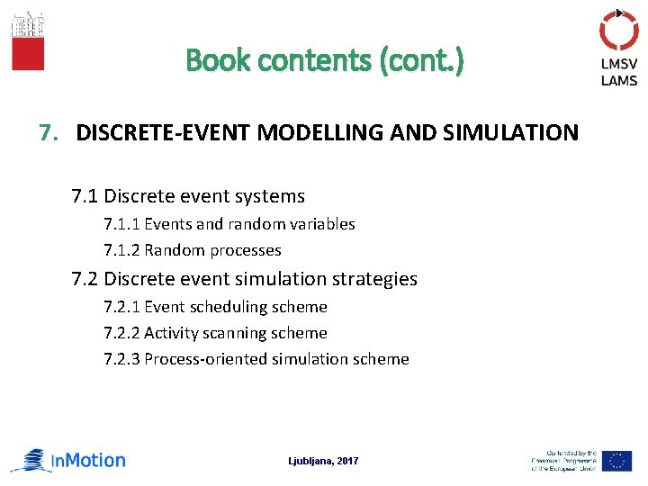 Book contents (cont. ) 7. DISCRETE-EVENT MODELLING AND SIMULATION 7. 1 Discrete event systems