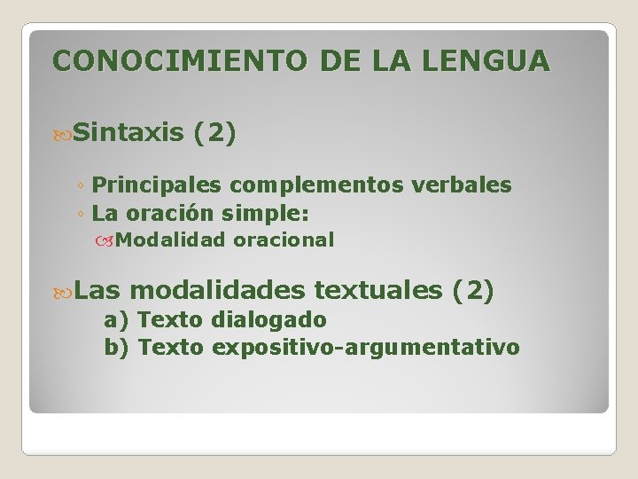 CONOCIMIENTO DE LA LENGUA Sintaxis (2) ◦ Principales complementos verbales ◦ La oración simple: