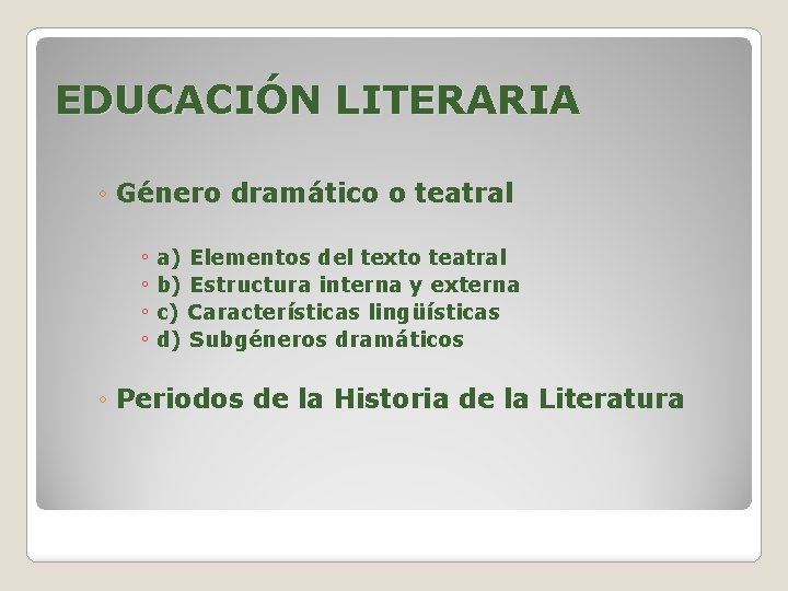 EDUCACIÓN LITERARIA ◦ Género dramático o teatral ◦ ◦ a) Elementos del texto teatral