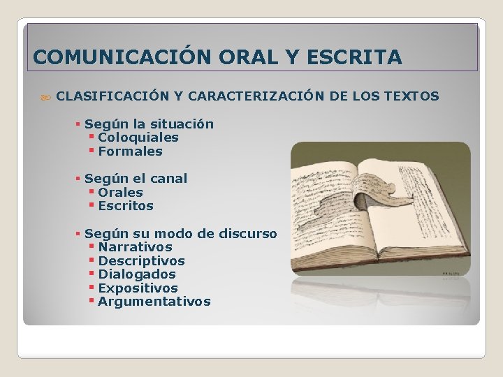 COMUNICACIÓN ORAL Y ESCRITA CLASIFICACIÓN Y CARACTERIZACIÓN DE LOS TEXTOS § Según la situación