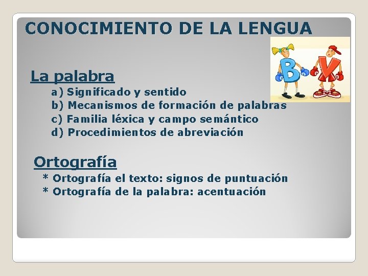 CONOCIMIENTO DE LA LENGUA La palabra a) Significado y sentido b) Mecanismos de formación