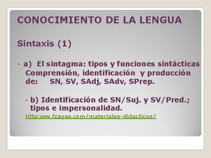 CONOCIMIENTO DE LA LENGUA Sintaxis (1) § a) El sintagma: tipos y funciones sintácticas