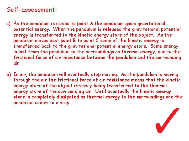 Self-assessment: a) As the pendulum is raised to point A the pendulum gains gravitational Self-assessment: a) As the pendulum is raised to point A the pendulum gains gravitational