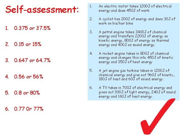 Self-assessment: 1. 0. 375 or 37. 5% 1. An electric motor takes 1200 J Self-assessment: 1. 0. 375 or 37. 5% 1. An electric motor takes 1200 J