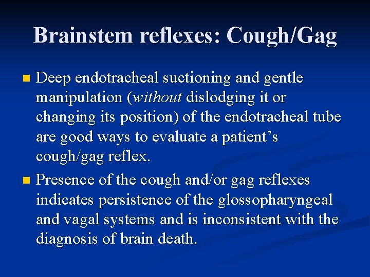 Brainstem reflexes: Cough/Gag Deep endotracheal suctioning and gentle manipulation (without dislodging it or changing