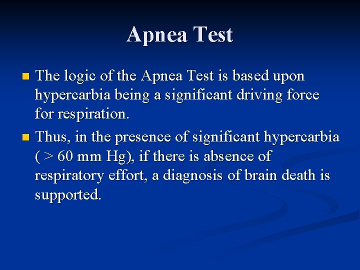 Apnea Test The logic of the Apnea Test is based upon hypercarbia being a