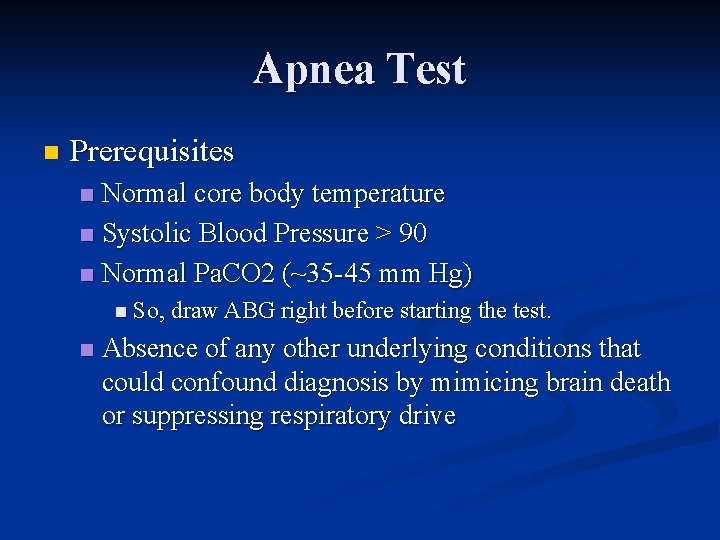Apnea Test n Prerequisites Normal core body temperature n Systolic Blood Pressure > 90