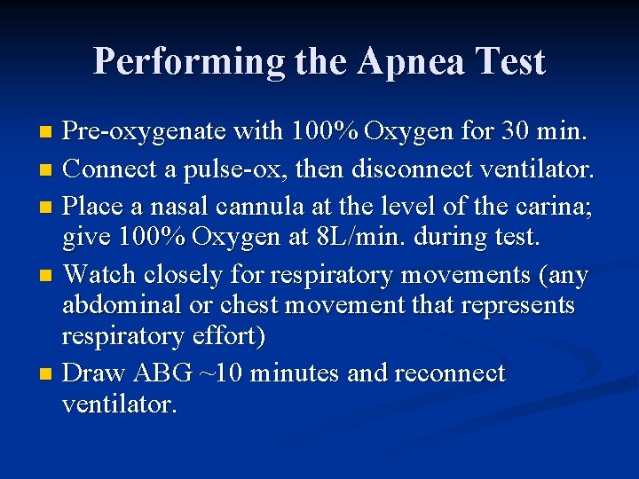 Performing the Apnea Test Pre-oxygenate with 100% Oxygen for 30 min. n Connect a