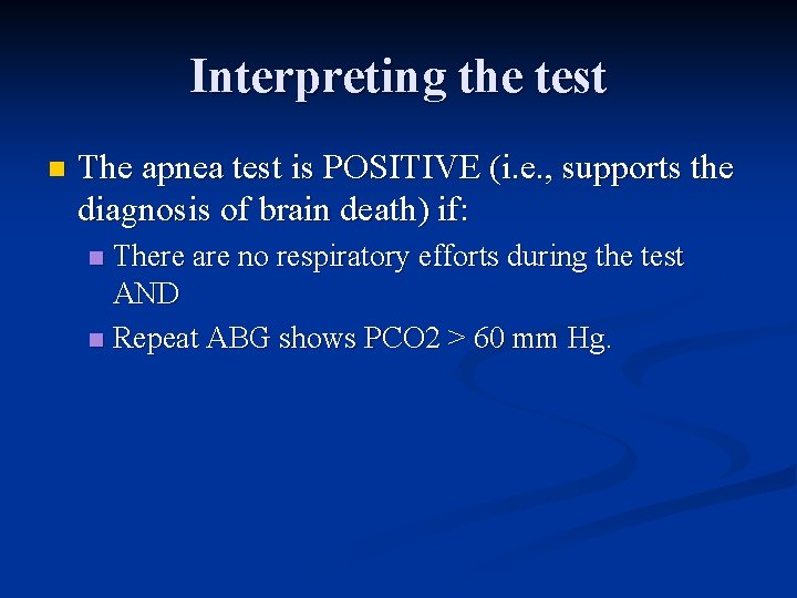 Interpreting the test n The apnea test is POSITIVE (i. e. , supports the