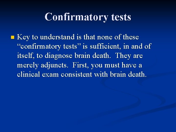 Confirmatory tests n Key to understand is that none of these “confirmatory tests” is