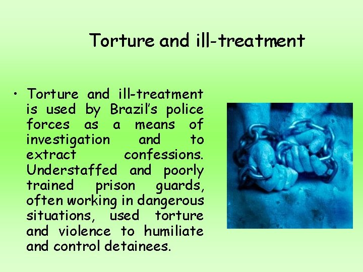 Torture and ill-treatment • Torture and ill-treatment is used by Brazil’s police forces as