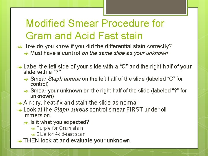 Modified Smear Procedure for Gram and Acid Fast stain How do you know if