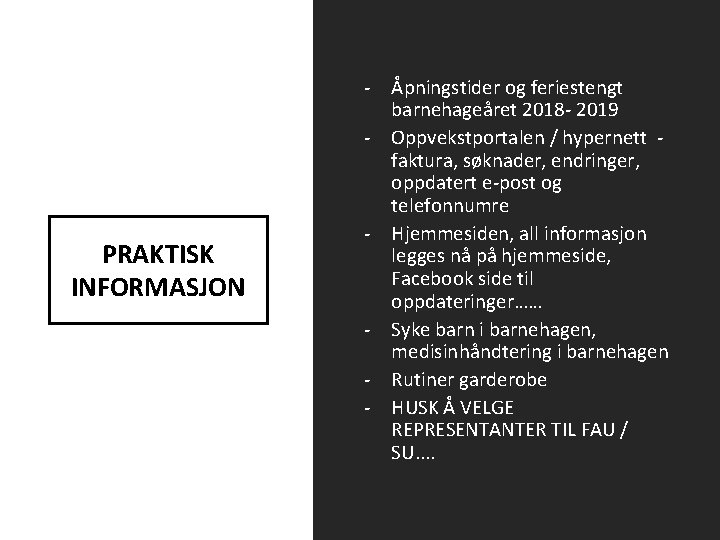 PRAKTISK INFORMASJON - Åpningstider og feriestengt barnehageåret 2018 - 2019 - Oppvekstportalen / hypernett