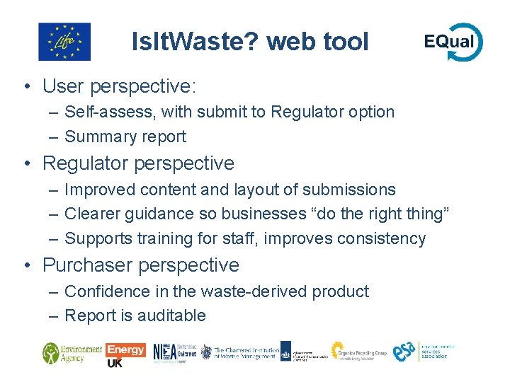 Is. It. Waste? web tool • User perspective: – Self-assess, with submit to Regulator