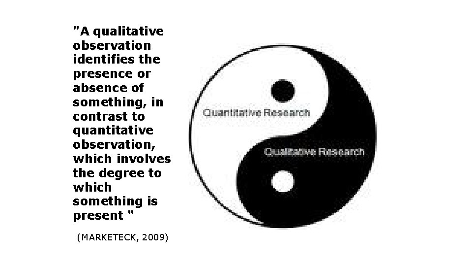 "A qualitative observation identifies the presence or absence of something, in contrast to quantitative "A qualitative observation identifies the presence or absence of something, in contrast to quantitative