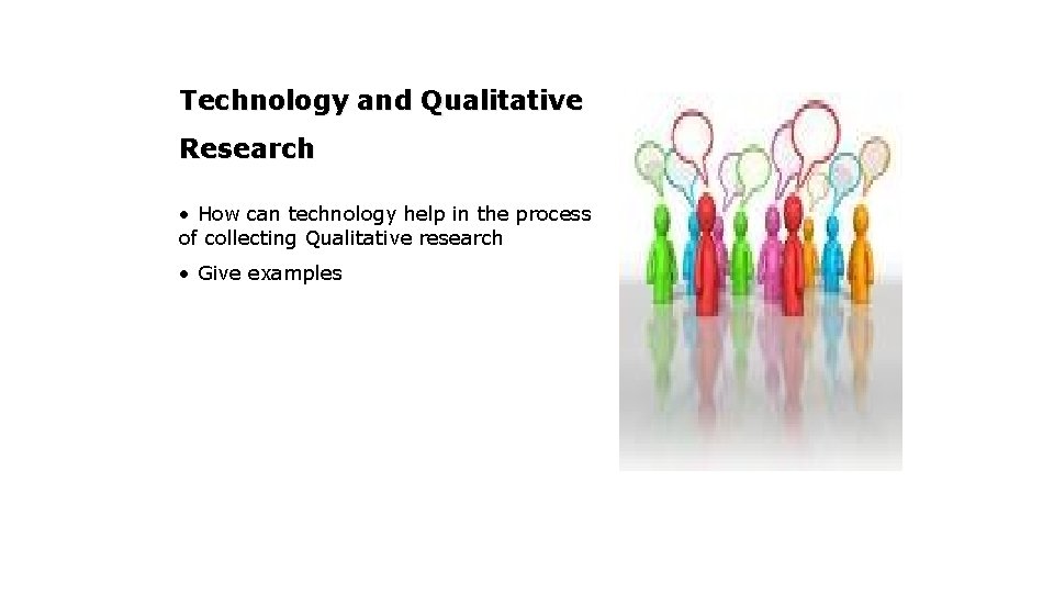 Technology and Qualitative Research • How can technology help in the process of collecting Technology and Qualitative Research • How can technology help in the process of collecting