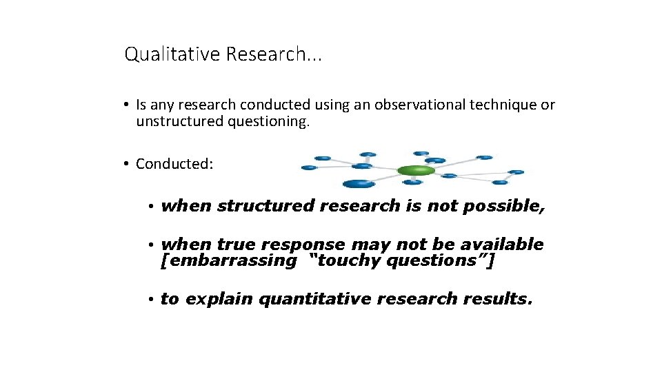 Qualitative Research. . . • Is any research conducted using an observational technique or