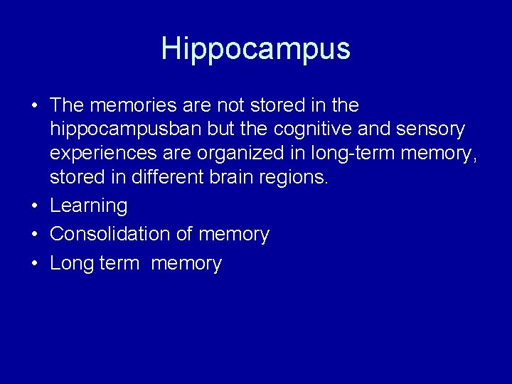Hippocampus • The memories are not stored in the hippocampusban but the cognitive and Hippocampus • The memories are not stored in the hippocampusban but the cognitive and