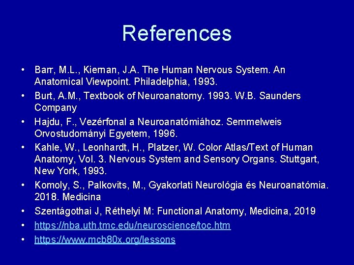 References • Barr, M. L. , Kiernan, J. A. The Human Nervous System. An References • Barr, M. L. , Kiernan, J. A. The Human Nervous System. An
